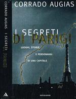 I segreti di Parigi. Luoghi, storie e personaggi di una capitale