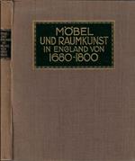 Mobel und Raumkunst in England 1680-1800