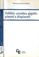 Politici, cocottes, gigolò: piaceri e dispiaceri