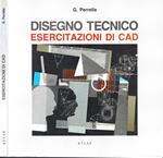 Disegno tecnico. Esercitazioni di CAD