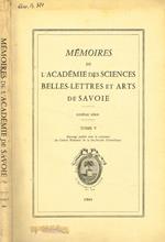 Memoires de l'academie des sciences belles-lettres et arts de savoie. Tome V, 1961