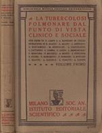 La  tubercolosi polmonare dal punto di vista clinico e sociale Vol. I