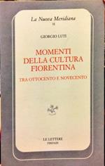 Momenti della cultura fiorentina tra Ottocento e Novecento