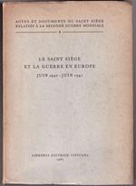 Le  Saint Siège et la guerre en Europe juin 1940 - juin 1941