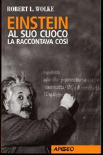 Einstein al suo cuoco la raccontava così (stampa 2005)