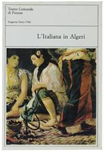 L' Italiana In Algeri. Dramma Giocoso Per Musica In Due Atti Di Angelo Anelli, Musica Di Gioachino Rossini