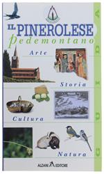 Il  Pinerolese Pedemontano. Arte, Storia, Cultura, Natura