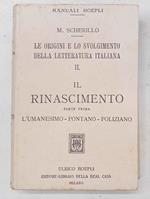 Le origini e lo svolgimento della letteratura italiana. II. Il Rinascimento. Parte prima. L'Umanesimo - Pontano - Poliziano