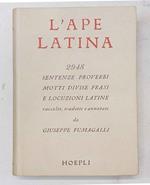 L' ape latina. Dizionarietto di 2948 sentenze, proverbi, motti, divise, frasi e locuzioni latine, ecc