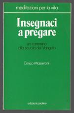 Insegnaci a pregare - Un cammino alla scuola del Vangelo