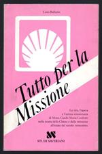 Tutto per la missione. L'anima missionaria di Guido M. Conforti