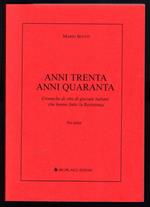 Anni trenta anni quaranta. Cronache di vita di giovani italiani che hanno fatto la Resistenza