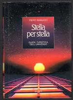 Stella per stella. Guida turistica dell'Universo