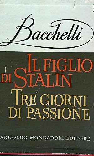 Il Figlio Di Stalin - Tre Giorni Di Passione - Riccardo Bacchelli - copertina