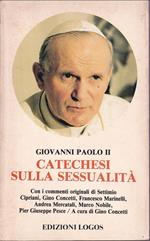 Catechesi sulla sessualità Con i commenti originali di Settimio Cipriani, Gino Concetti, Francesco Marinelli, Andrea Mercatali, Marco Nobile, Pier Giuseppe Pesce A cura di Gino Concetti