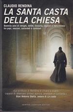 La santa casta della Chiesa Duemila anni di intrighi, delitti, lussuria, inganni e mercimonio tra papi, vescovi, sacerdoti e cardinali