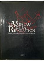 Le Vaisseau de la Revolution Hommage italien au bicentenaire de la Revolution française Paris, Istitut Français d'Architecture 20 septembre - 30 octobre 1989