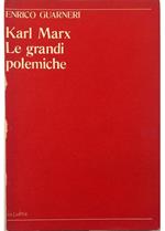 Karl Marx Le grandi polemiche Antologia degli scritti maggiori degli anni 1845 e 1846