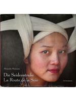 Die Seidenstrasse - La Route de la Soie