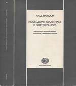 Rivoluzione industriale e sottosviluppo. Prefazione di Ruggiero Romano