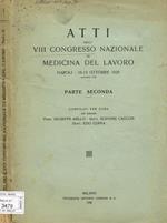 Atti dell'VIII congresso nazionale di medicina del lavoro. Napoli 10-13 ottobre 1929. Parte seconda