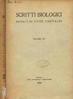 Scritti biologici raccolti da Luigi Castaldi. Volume XV