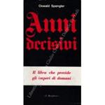 Anni decisivi. Prefazione di Julius Evola