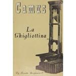 La ghigliottina. Prefazione di Domenico Peretti Griva con aggiunto il saggio La pena di morte in Francia di Jean Bloch Michel