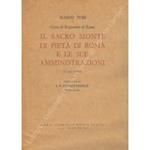 Il Sacro Monte di Pietà di Roma e le sue amministrazioni. Il Banco di Depositi, la Depositeria Generale della R. Camera Apostolica, la Zecca, la Depositerie Urbana. (1539-1874). Prefazione di S. E. Pietro Fedele (Ministro di Stato)