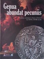 Genua abundat pecuniis. Finanza, commerci e lusso a Genova tra XVII e XVIII secolo