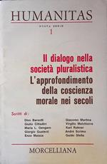 Humanitas. Nuova serie, n. 1. Il dialogo nella società pluralistica. L'approfondimento della coscienza morale nei secoli