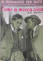 Il Romanzo per Tutti. Anno VI n.1 gennaio 1950. Come a mosca ceca