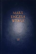 Karl Marx. Das Kapital. Kritik der politischen Okonomie. Dritter Band. Buch III Der Gesamtprozeb der kapitalistischen Produktion. Band 25