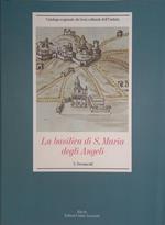 La Basilica di S. Maria degli Angeli. 3. Documenti