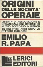 Origini delle società operaie. Libertà di associazione e organizzazioni operaie di mutuo soccorso in Piemonte. 1848-1861