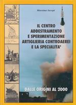 Il centro addestramento e sperimentazione artiglieria controaerei e la specialita'