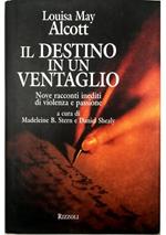 Il destino in un ventaglio Nove racconti inediti di violenza e passione