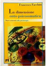 La dimensione onto-psicosomatica Nuovi orizzonti nella psicoterapia