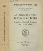 La Belgique devant la France de Juillet. L'opinion et l'attitude françaises de 1839 a 1848 Henry-Thirerry Deschamps