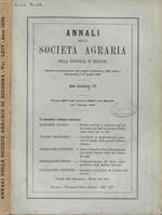 Annali della Società Agraria della Provincia di Bologna fondata in applicazione della legge 4 settembre 1802, anno I inaugurata l'11 aprile 1807- Anno Accademico 129