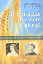 Il  Vantaggio Di Essere Piccoli - L'Abbandono In Teresa Di Lisieux E Mario Borzaga