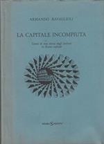 La capitale incompiuta. Cenni di una storia degli italiani in Roma Capitale