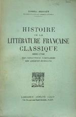 Histoire de la Littérature Francaise Classique 1660 - 1700. Ses caractères véritables, ses