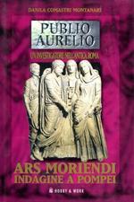 Ars moriendi indagine a Pompei. L'undicesima indagine di Publio Aurelio Stazio