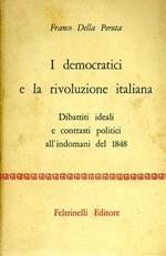 I democratici e la rivoluzione italiana. Dibattiti ideali e contrasti politici all'indomani del 1848