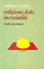 Religione, fede, incredulità. Studio psicologico