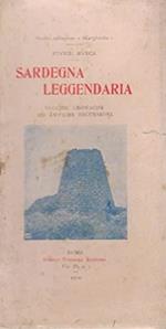 Sardegna leggendaria. Vecchie cronache ed antiche escursioni