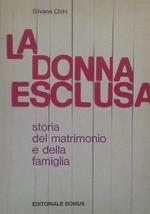 La donna esclusa. Storia del matrimonio e della famiglia