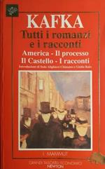 Tutti i romanzi e i racconti. America. Il processo. Il Caste