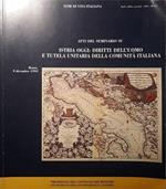 Istria oggi: Diritti dell'umo e tutela unitaria della comunità italiana